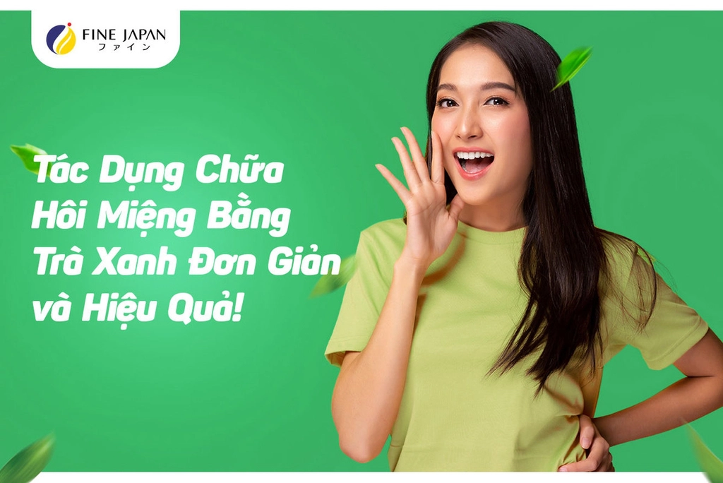 Tác dụng chữa hôi miệng bằng trà xanh đơn giản và hiệu quả