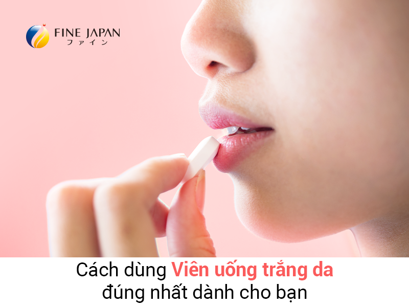 Cách dùng viên uống trắng đúng nhất dành cho bạn