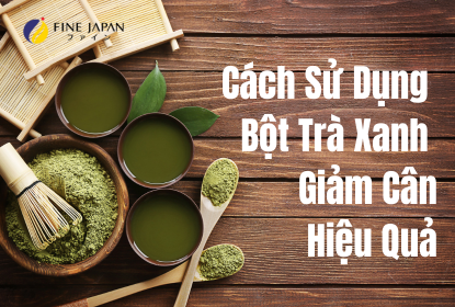 Top 10+ Cách Sử Dụng Bột Trà Xanh Giảm Cân An Toàn, Hiệu Quả