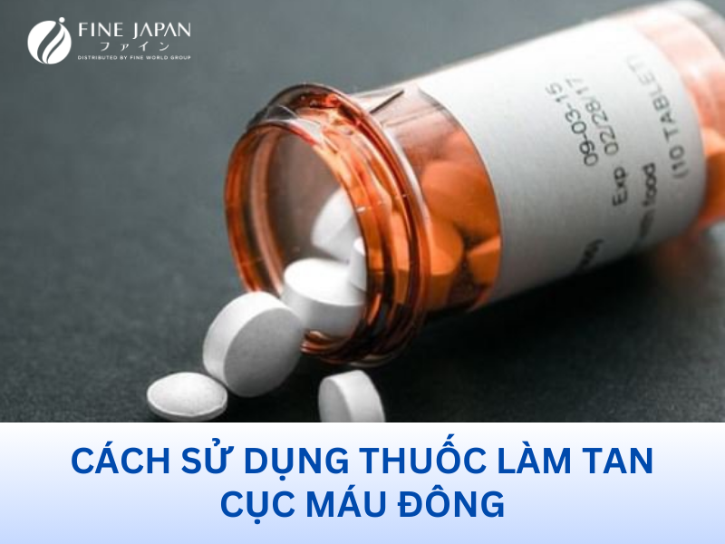 Cách Sử Dụng Thuốc Làm Tan Cục Máu Đông